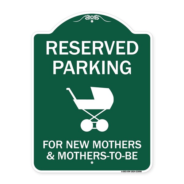 Reserved Parking for New Mothers & Mothers to Be, Green & White Alum Sign, 18" x 24", GW-1824-23090